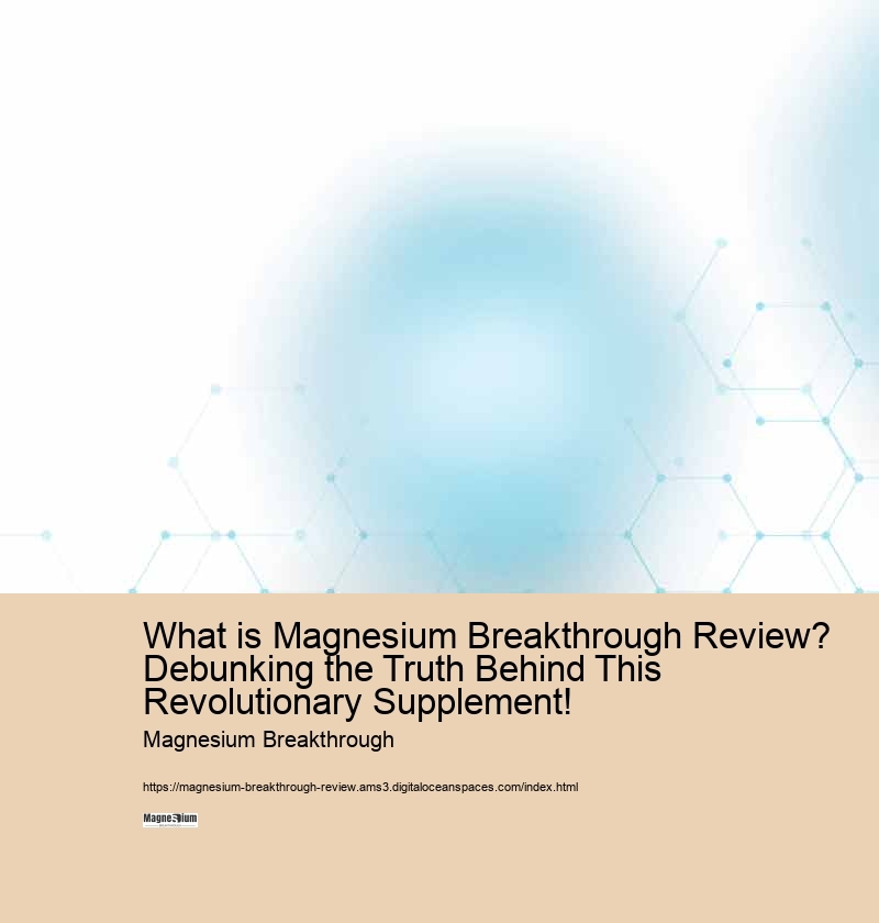 What is Magnesium Breakthrough Review? Debunking the Truth Behind This Revolutionary Supplement!