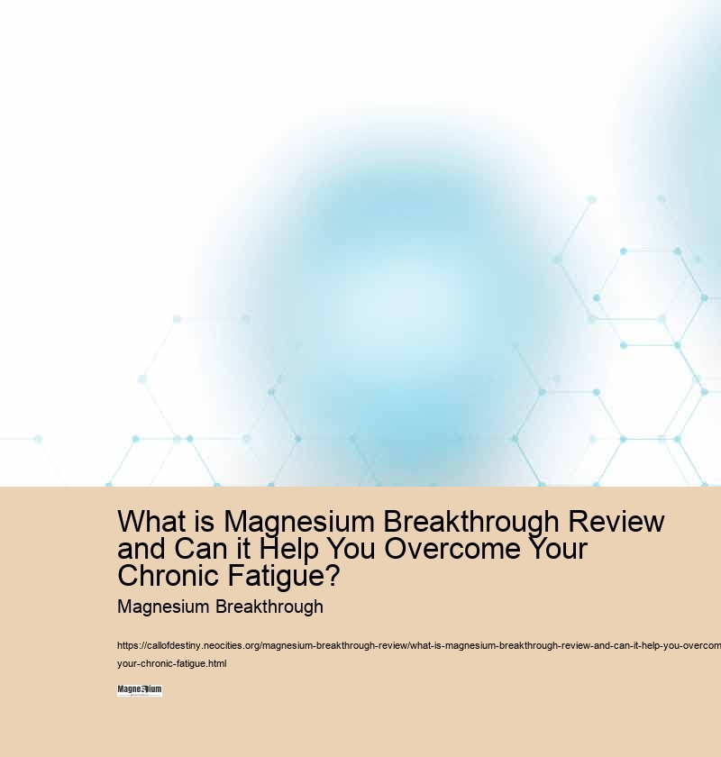 What is Magnesium Breakthrough Review and Can it Help You Overcome Your Chronic Fatigue?