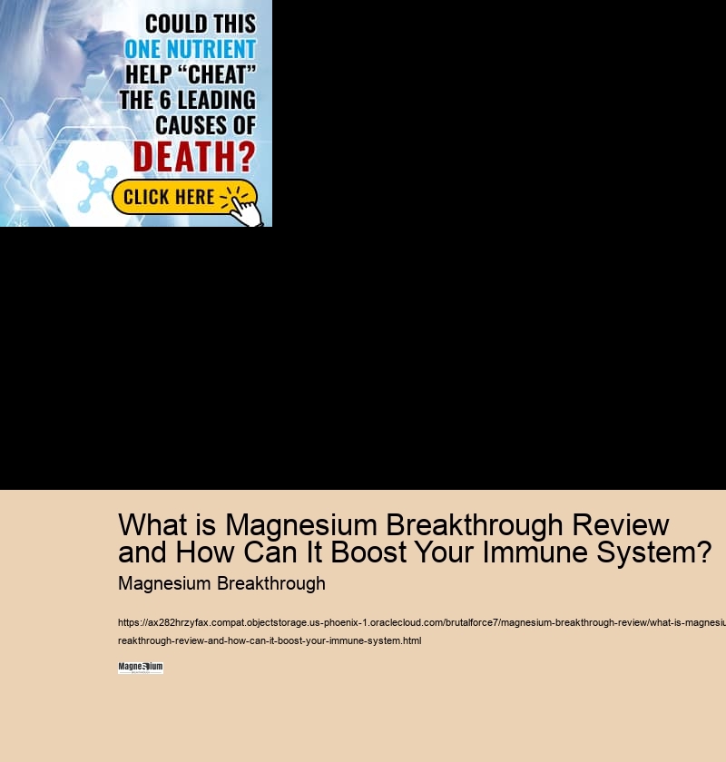 What is Magnesium Breakthrough Review and How Can It Boost Your Immune System?